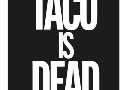 Taco is dead, el taco es político